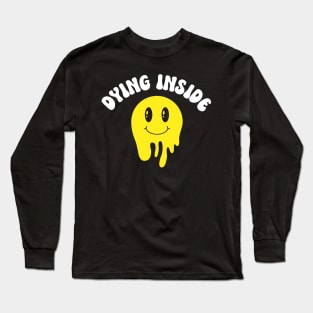 Dying Inside Long Sleeve T-Shirt